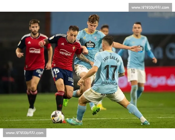 半场战报：布季米尔双响逆转，奥萨苏纳 2-1 塞尔塔